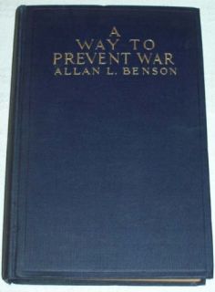 Allan L Benson A Way to Prevent War HC 1915