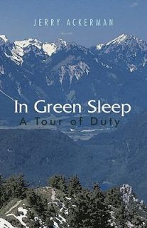 In Green Sleep A Tour of Duty by Jerry Ackerman 2011, Paperback