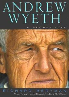 Andrew Wyeth A Secret Life by Richard Meryman 1998, Paperback