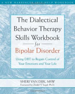 The Dialectical Behavior Therapy Skills Workbook for Bipolar Disorder 