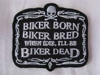 Biker Born Biker Dead Iron on Sew on Embroidered Cloth Patch P40 