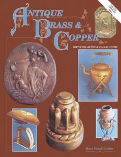 Antique Brass and Copper by Mary Frank Gaston 1991, UK Paperback 
