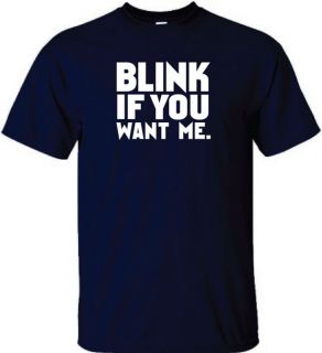 BLINK IF YOU WANT ME T SHIRT FUNNY TEE NAVY BLUE