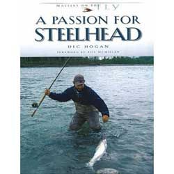Passion for Steelhead by Dec Hogan Hardcover Fly Fishing Techniques 