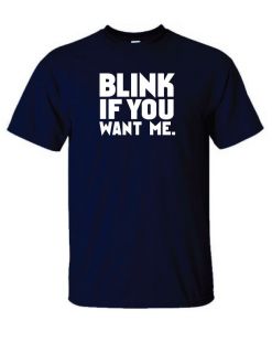 BLINK IF YOU WANT ME T SHIRT FUNNY TEE NAVY BLUE