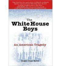 The White House Boys An American Tragedy by Roger Dean Kiser New 