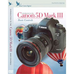 Blue Crane Digital BC143 Introduction to the Canon 5D Mark III Basic 