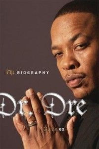  Dr Dre The Biography New by Ronin Ro