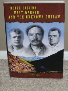 Butch Cassidy, Matt Warner, and the Unknown Outlaw David Lorenzo 