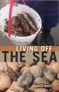 Fishing Book Living Off The Sea by Charlie White
