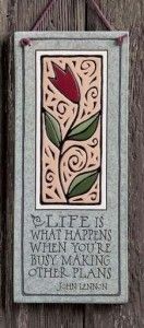 Michael Macone Potters Shed 4014179 Life Is What Happens Wall Plaque