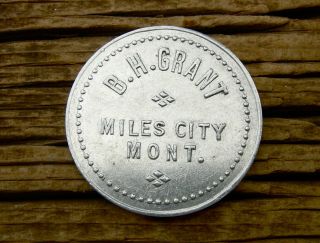 1900s Miles City Montana MT Custer Co B H Grant Good for Trade Token