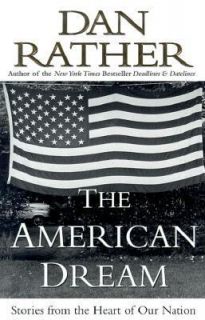 The American Dream by Dan Rather 2001 Hardcover