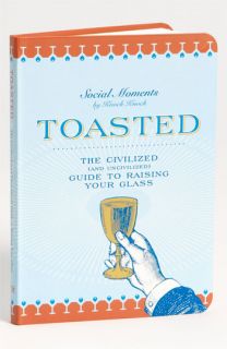 Toasted The Civilized (and Uncivilized) Guide to Raising Your Glass Book