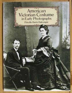   Victorian Costume in Early Photographs by Priscilla Harris Dalrymple