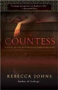 The Countess A Novel of Elizabeth Bathory New