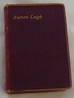 ANTIQUE BOOK AURORA LEIGH ELIZABETH BARRETT BROWNING 1890 WITH
