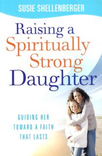 New Christian Parenting Raising A Spiritually Daughter Susie