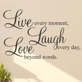 Live Every Moment Laugh Every Day Love Beyond Words Wall Sticker Decal