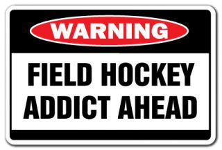 Field Hockey Addict Warning Sign Stick Ball Team Gift