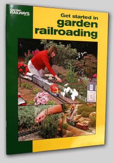 Starting Garden Railroading Garden Railways Book 12415