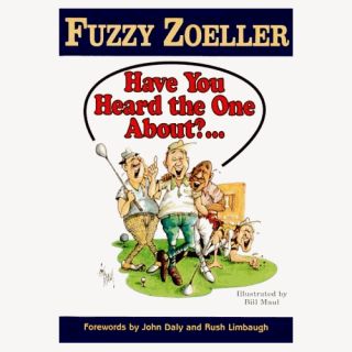 Fuzzy Zoeller Have You Heard The One About Golf Humor