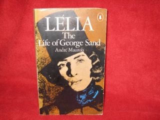 Lelia The Life of George Sand Andrè Maurois Vivid Writing Bio Chopin