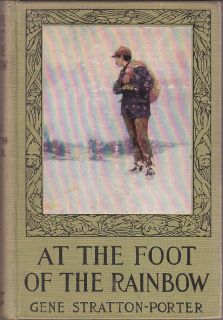 At the Foot of the Rainbow by Gene Stratton Porter [1916] HARDCOVER w