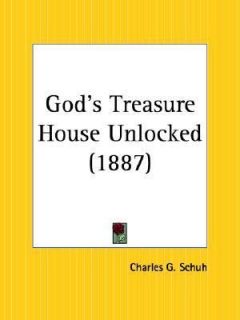 Gods Treasure House Unlocked by Charles G. Schuh 2003, Paperback