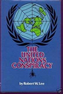 The United Nations Conspiracy by Robert w Lee 0882792369
