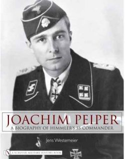  peiper joachim peiper a new biography of himmler s ss commander
