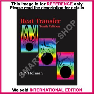 Heat Transfer by J P Holman 10th International Edition 0073529362