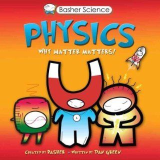 Physics Why Matter Matters (Basher) [ PHYSICS WHY