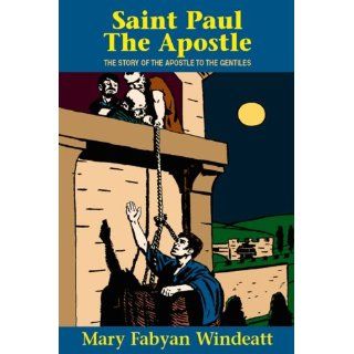 Saint Paul the Apostle The Story of the Apostle to the