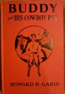 and His Cowboy Pal Or a Boy on a Ranch the Buddy Series Howard R Garis