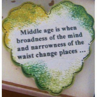 Middle age is when broadness of the mind and narrowness of