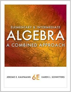 Elementary and Intermediate Algebra by Jerome E. Kaufmann and Karen L