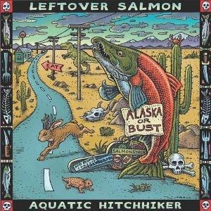  Leftover Salmon Aquatic Hitchhiker country jam band 2012 NO ART ADV