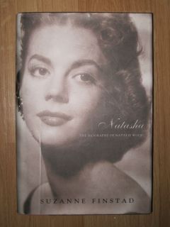 Natasha  The Biography of Natalie Wood by Suzanne Finstad (2001