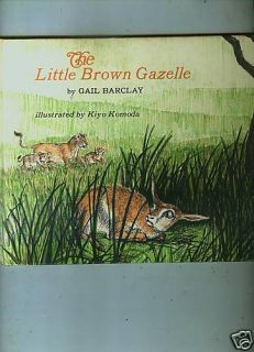 The Little Brown Gazelle by Gail Barclay Kiyo Komoda