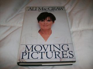 Moving Pictures An Autobiography by Ali MacGraw 1991 Hardcover