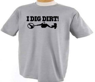 Dig Dirt Metal Detector T Shirt