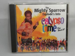 The Mighty Sparrow Explodes Into Calypso Time Best Of