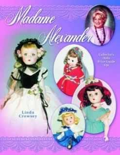Madame Alexander Collectors Dolls Price Guide Vol. 26 by Linda Crowsey