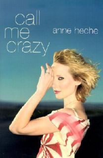 Call Me Crazy A Memoir by Anne Heche 2001, Hardcover