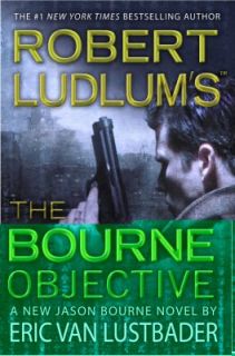 Robert Ludlums TM the Bourne Objective by Eric Van Lustbader 2010