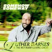Some How Some Way by Luther Barnes CD, Jul 2005, Atlanta International