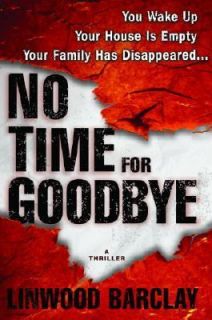 No Time for Goodbye by Linwood Barclay 2007, Hardcover