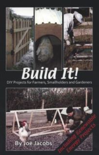 Build It DIY Projects for Farmers, Smallholders and Gardeners by Joe