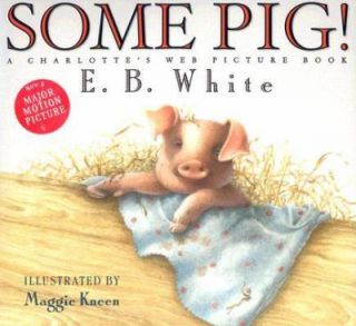 Some Pig A Charlottes Web Picture Book by E. B. White 2006, Hardcover